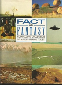Fact Or Fantasy – Compelling Collection Of Awe-Inspiring Tales