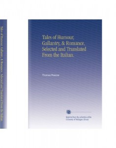 Tales of Humour, Gallantry, & Romance, Selected and Translated From the Italian.