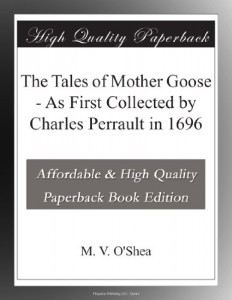The Tales of Mother Goose – As First Collected by Charles Perrault in 1696