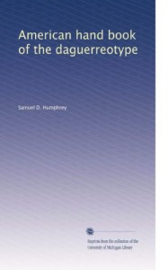 American hand book of the daguerreotype