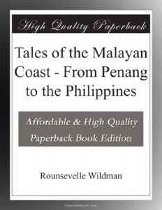 Tales of the Malayan Coast – From Penang to the Philippines