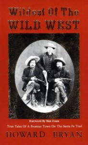 Wildest of the Wild West: True Tales of a Frontier Town on the Sante Fe Trail (True Tales of a Frontier Town on the Santa Fe Trail)