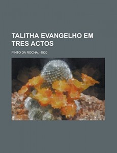 Talitha evangelho em tres actos (Portuguese Edition)