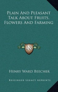 Plain And Pleasant Talk About Fruits, Flowers And Farming