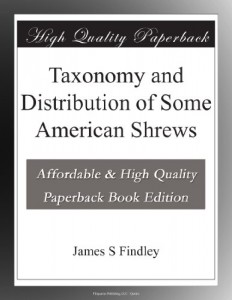Taxonomy and Distribution of Some American Shrews