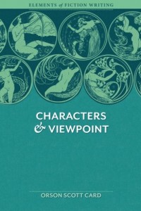 Elements of Fiction Writing – Characters & Viewpoint: Proven advice and timeless techniques for creating compelling characters by an award-winning author