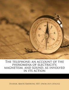 The telephone: an account of the phenomena of electricity, magnetism, and sound, as involved in its action