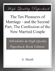 The Ten Pleasures of Marriage – and the Second Part, The Confession of the New Married Couple