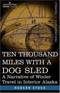 Ten Thousand Miles with a Dog Sled: A Narrative of Winter Travel in Interior Alaska
