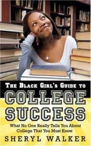 The Black Girl’s Guide to College Success: What No One Really Tells You About College That You Must Know