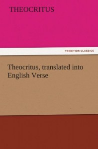 Theocritus, translated into English Verse (TREDITION CLASSICS)
