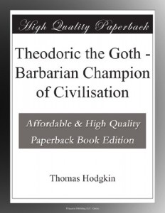 Theodoric the Goth – Barbarian Champion of Civilisation