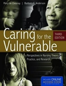 Caring For The Vulnerable: Perspectives in Nursing Theory, Practice, and Research (De Chasnay, Caring for the Vulnerable)