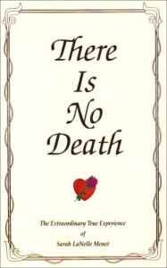 There Is No Death: The Extraordinary True Experience of Sarah LaNelle Menet