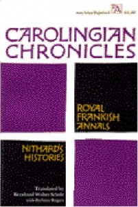Carolingian Chronicles: Royal Frankish Annals and Nithard’s Histories (Ann Arbor Paperbacks)
