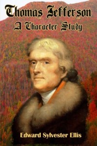 Thomas Jefferson: A Character Sketch: (Timeless Classic Books)
