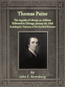 Thomas Paine: The Apostle of Liberty, an Address Delivered in Chicago, January 29, 1916, including the Testimony of Five hundred Witnesses
