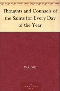 Thoughts and Counsels of the Saints for Every Day of the Year