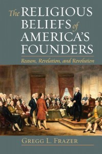 The Religious Beliefs of America’s Founders: Reason, Revelation, and Revolution (American Political Thought (University Press of Kansas))