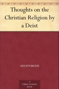 Thoughts on the Christian Religion by a Deist