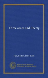 Three acres and liberty