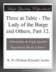 Three at Table – The Lady of the Barge and Others, Part 12.