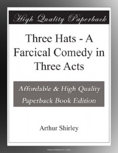 Three Hats – A Farcical Comedy in Three Acts