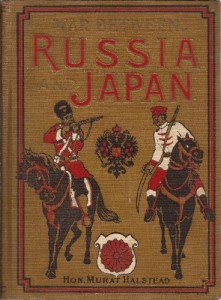 The war between Russia and Japan: Containing thrilling accounts of fierce battles by sea and land including the causes of the greatest conflict of … narratives of personal adventure, etc., etc