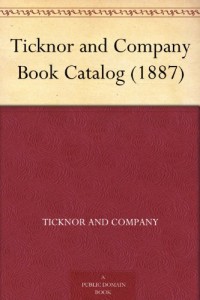 Ticknor and Company Book Catalog (1887)