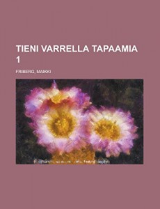 Tieni varrella tapaamia 1 (Finnish Edition)