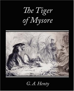 The Tiger of Mysore – A Story of the War with Tippoo Saib