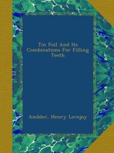 Tin Foil And Its Combinations For Filling Teeth