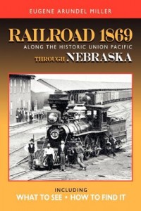 Railroad 1869 Along the Historic Union Pacific Through Nebraska (Railroad 1869 Along the Historic Union Pacific State by Stat)
