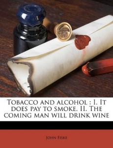 Tobacco and alcohol: I. It does pay to smoke. II. The coming man will drink wine