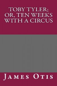 Toby Tyler; Or, Ten Weeks with a Circus