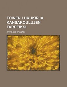 Toinen lukukirja kansakoulujen tarpeiksi (Finnish Edition)