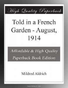 Told in a French Garden – August, 1914