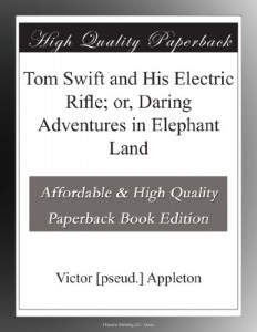Tom Swift and His Electric Rifle; or, Daring Adventures in Elephant Land