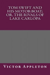 Tom Swift and His Motor-Boat; Or, The Rivals of Lake Carlopa