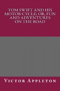 Tom Swift and His Motor-Cycle; Or, Fun and Adventures on the Road