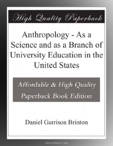 Anthropology – As a Science and as a Branch of University Education in the United States