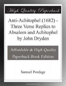 Anti-Achitophel (1682) – Three Verse Replies to Absalom and Achitophel by John Dryden