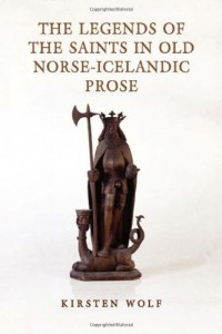 The Legends of the Saints in Old Norse-Icelandic Prose (Toronto Old Norse-Icelandic Series (TONIS))