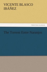 The Torrent Entre Naranjos (TREDITION CLASSICS)