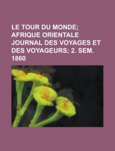 Le Tour Du Monde; Afrique Orientale Journal Des Voyages Et Des Voyageurs 2. Sem. 1860 (French Edition)