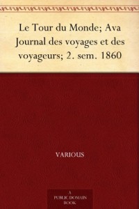 Le Tour du Monde; Ava Journal des voyages et des voyageurs; 2. sem. 1860 (French Edition)