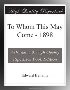 To Whom This May Come – 1898