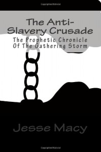 The Anti-Slavery Crusade: The Prophetic Chronicle Of The Gathering Storm