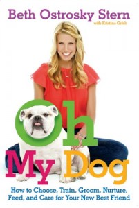 Oh My Dog: How to Choose, Train, Groom, Nurture, Feed, and Care for Your New Best Friend