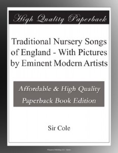 Traditional Nursery Songs of England – With Pictures by Eminent Modern Artists